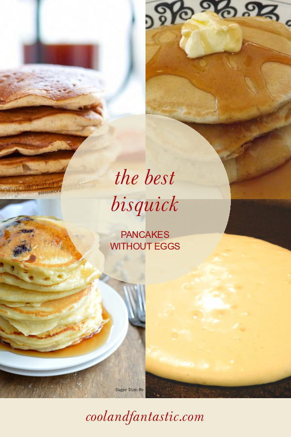 The Best Bisquick Pancakes without Eggs Home, Family, Style and Art Ideas